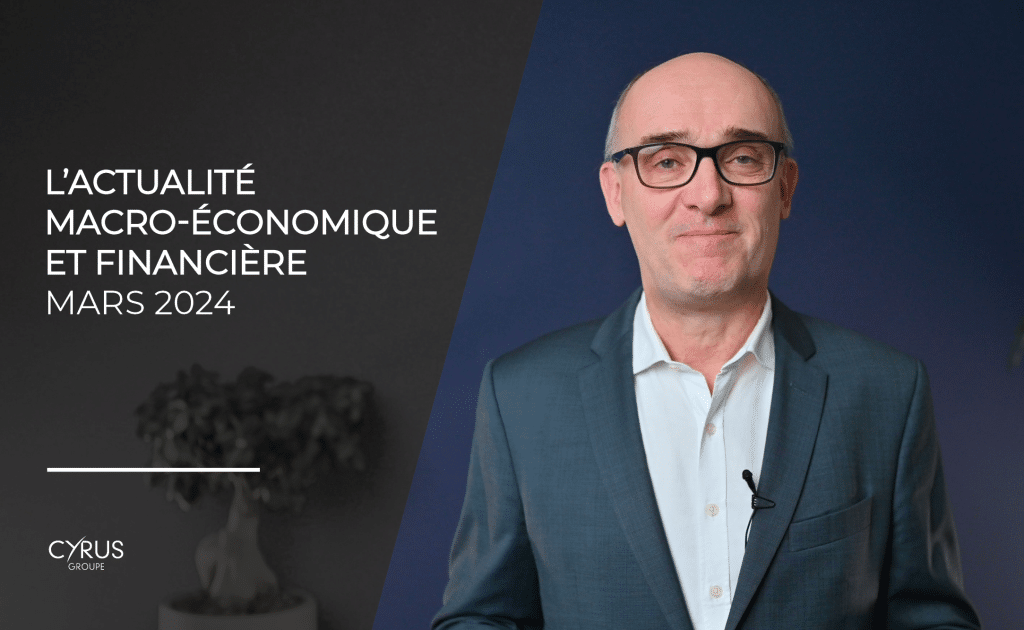 L'actualité macro-économique et financière - Mars 2024