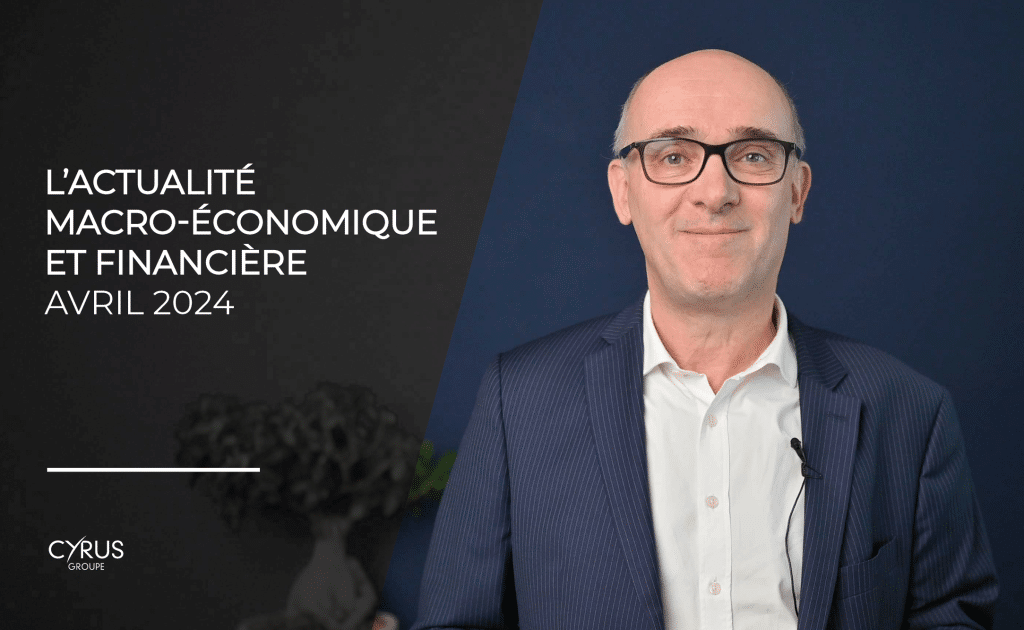 L'actualité macro-économique et financière avril 2024